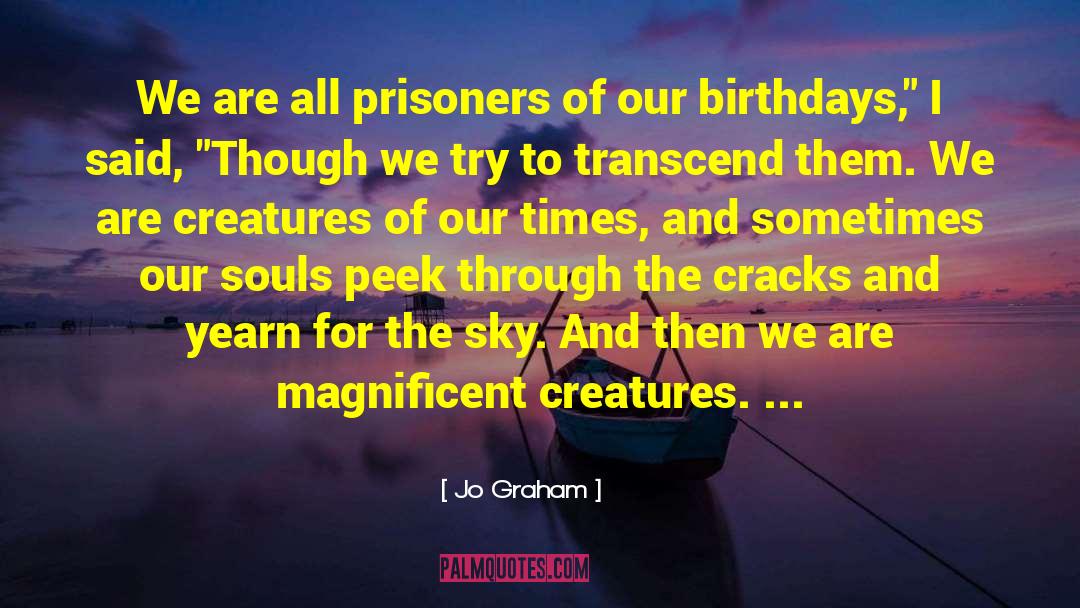 Jo Graham Quotes: We are all prisoners of