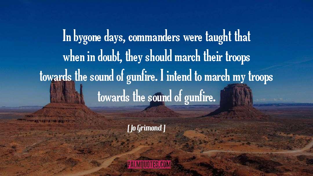 Jo Grimond Quotes: In bygone days, commanders were