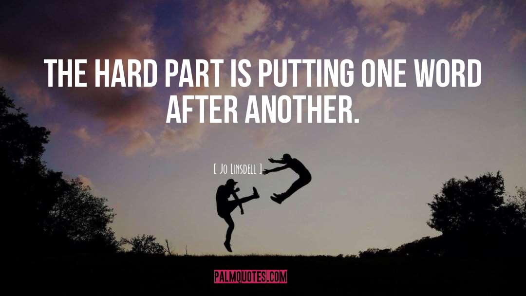 Jo Linsdell Quotes: The hard part is putting