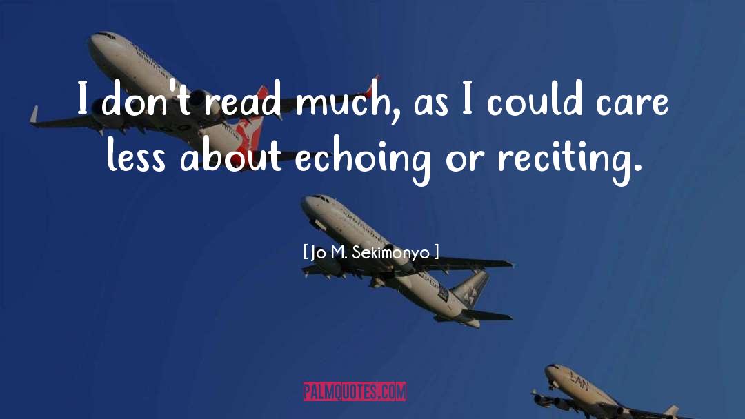 Jo M. Sekimonyo Quotes: I don't read much, as