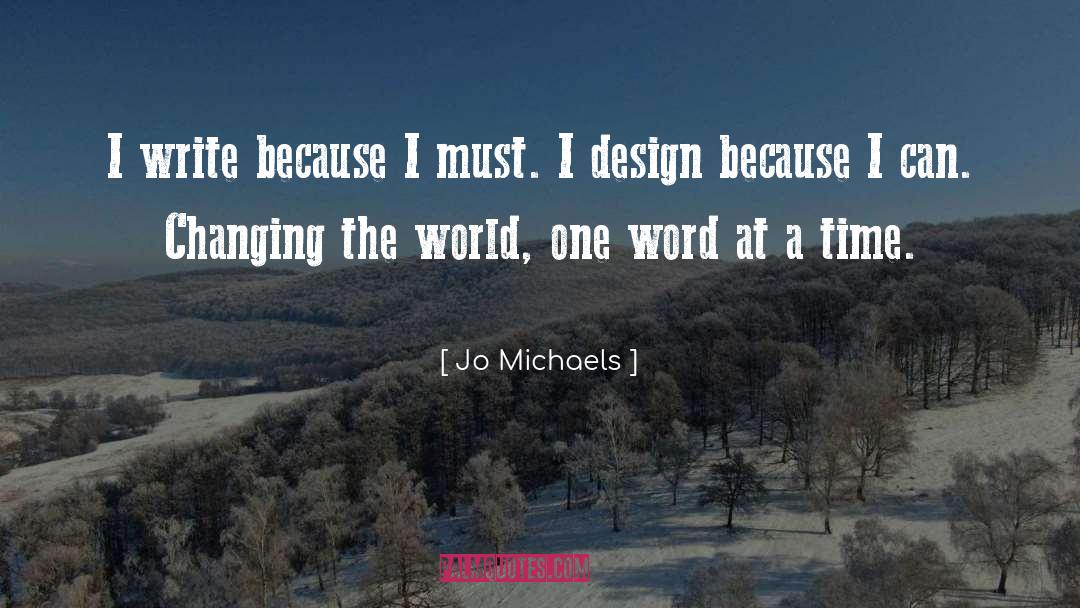 Jo Michaels Quotes: I write because I must.