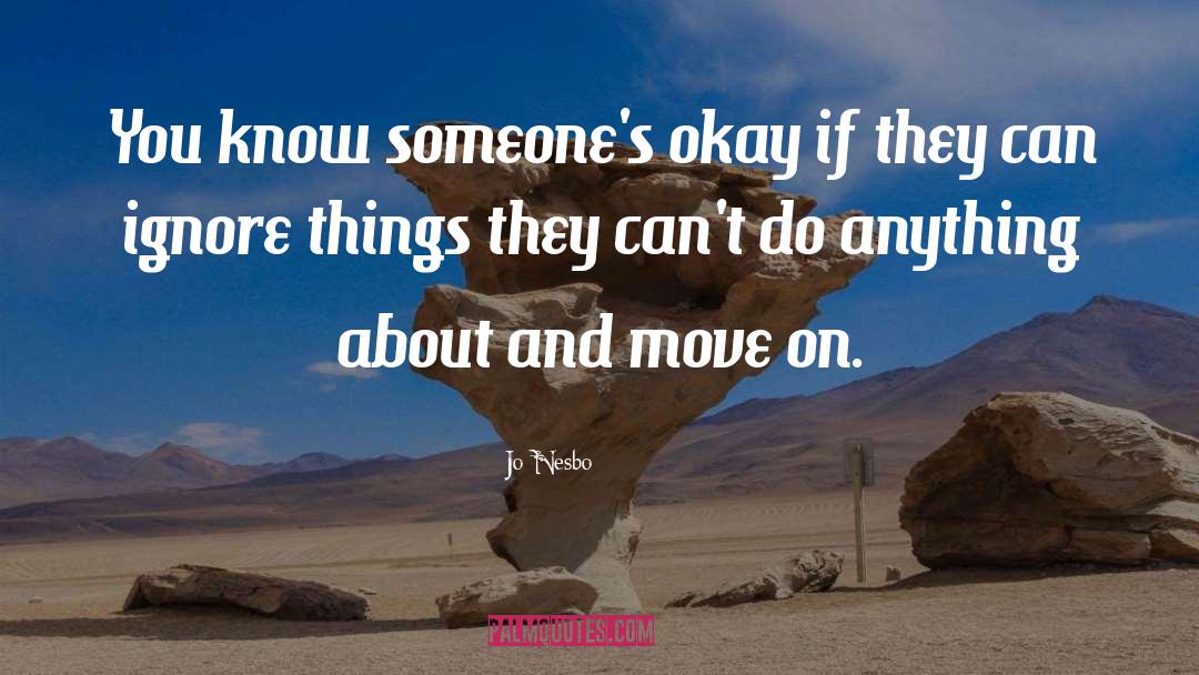 Jo Nesbo Quotes: You know someone's okay if