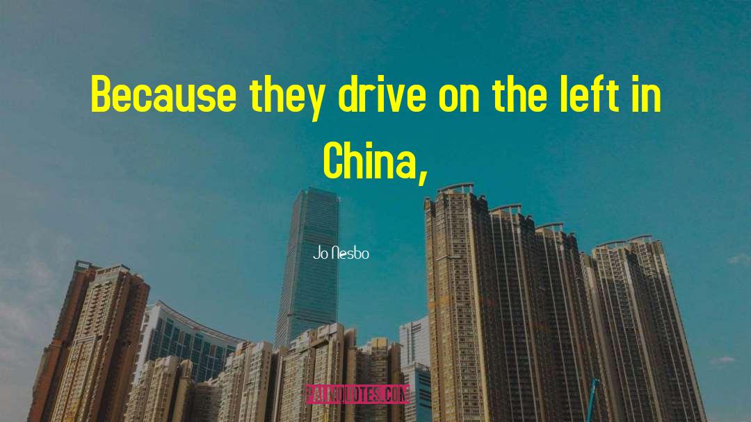 Jo Nesbo Quotes: Because they drive on the