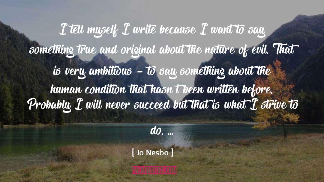 Jo Nesbo Quotes: I tell myself I write