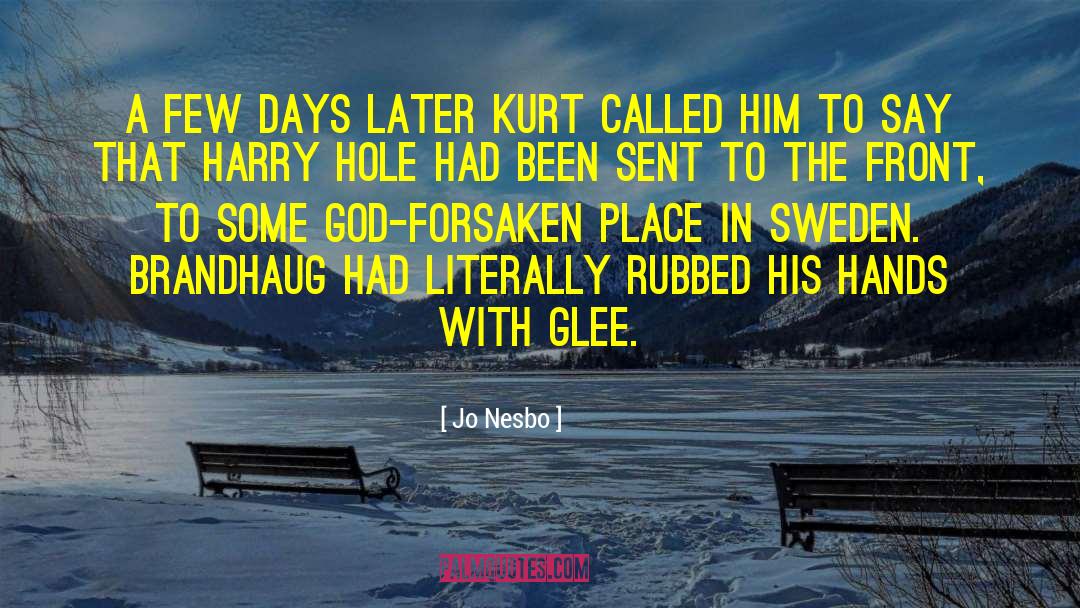 Jo Nesbo Quotes: A few days later Kurt