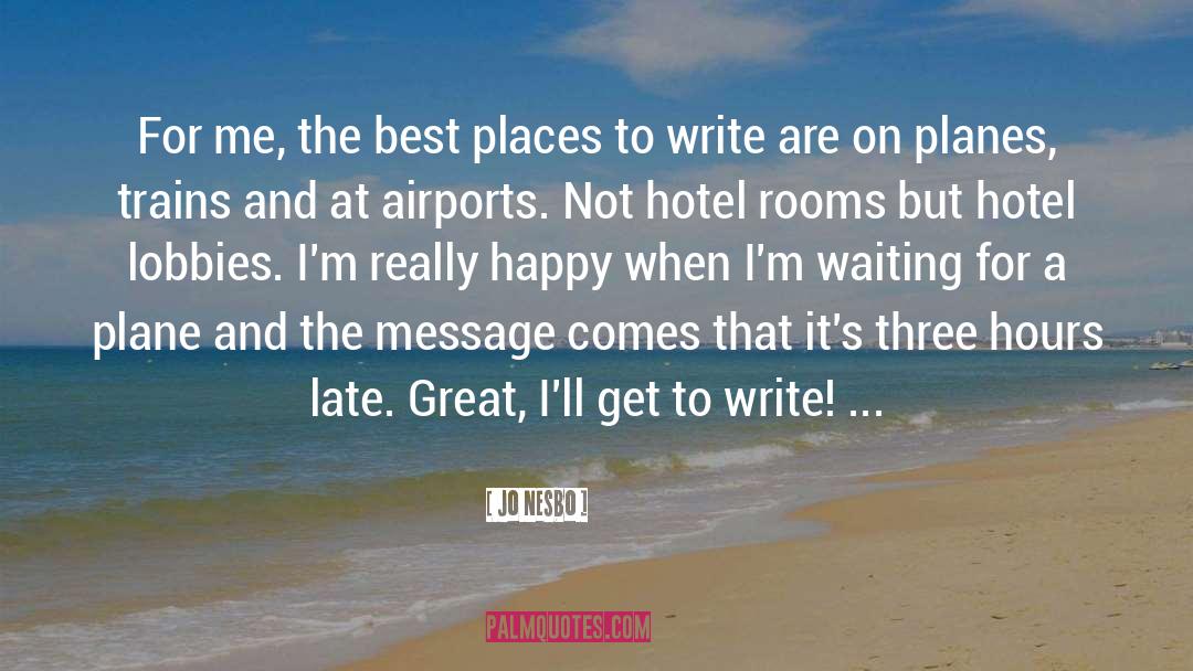 Jo Nesbo Quotes: For me, the best places