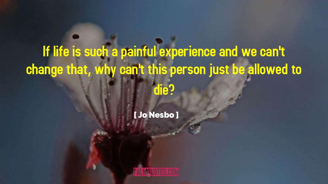 Jo Nesbo Quotes: If life is such a