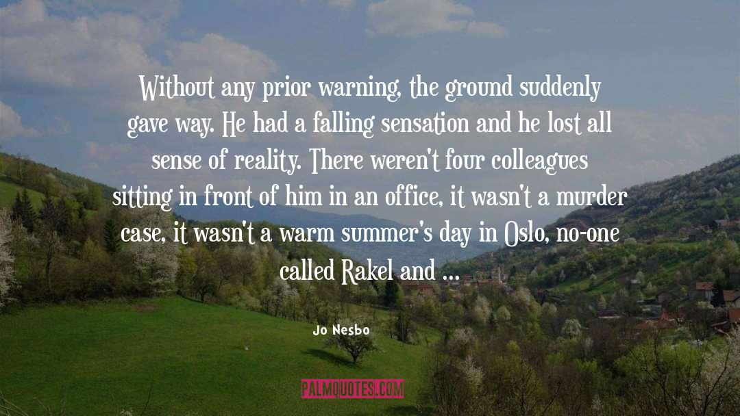 Jo Nesbo Quotes: Without any prior warning, the