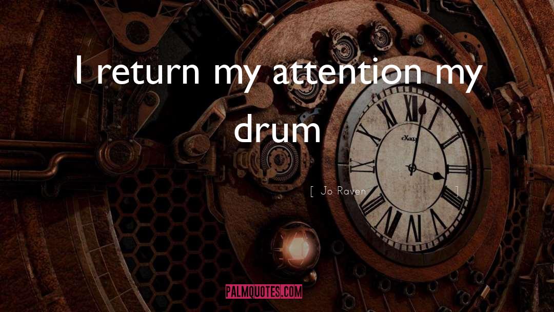 Jo Raven Quotes: I return my attention my