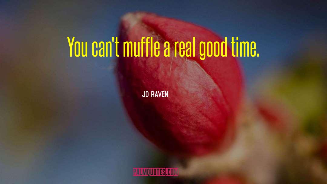 Jo Raven Quotes: You can't muffle a real