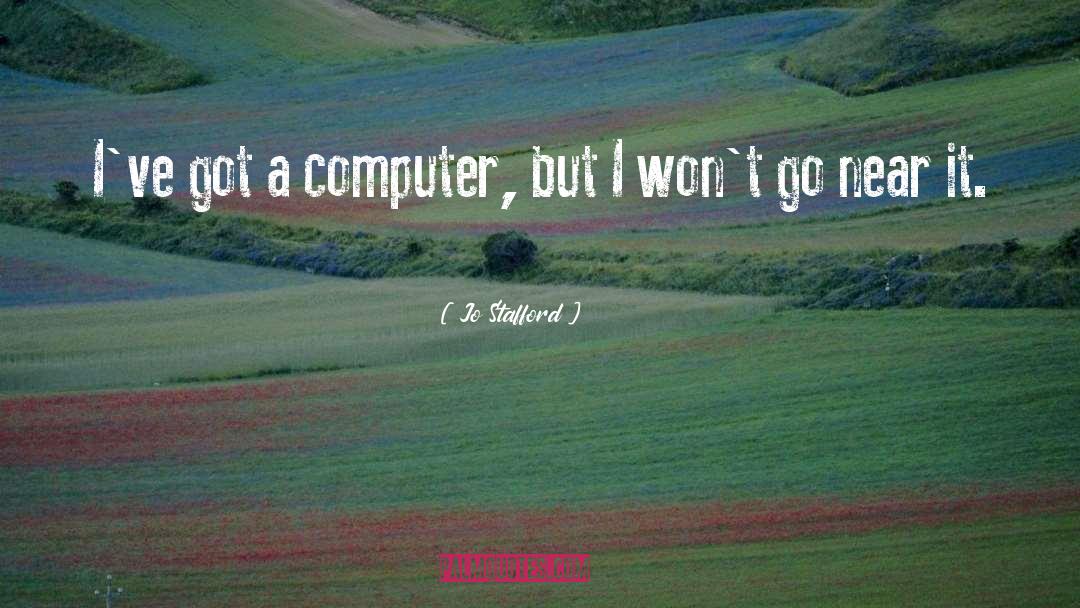 Jo Stafford Quotes: I've got a computer, but