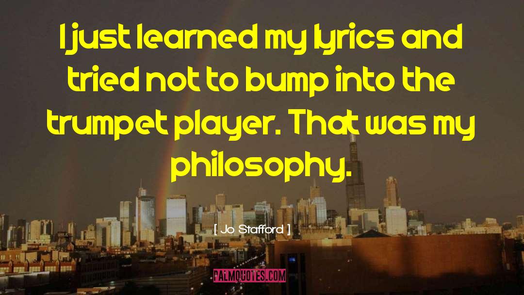 Jo Stafford Quotes: I just learned my lyrics