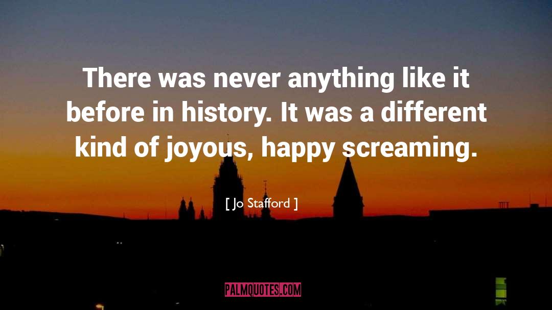 Jo Stafford Quotes: There was never anything like