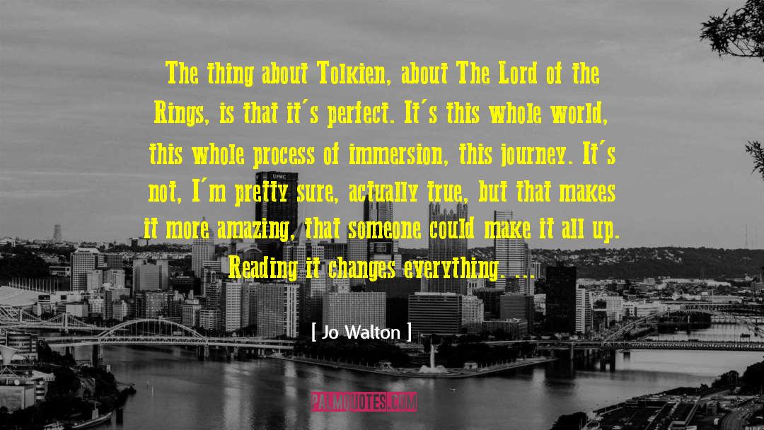 Jo Walton Quotes: The thing about Tolkien, about