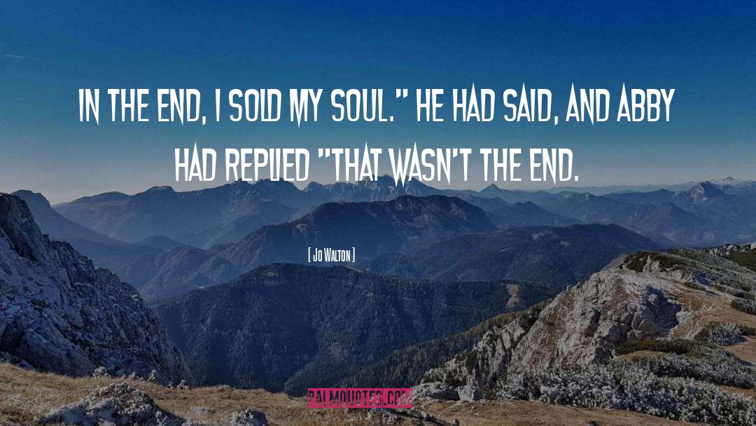 Jo Walton Quotes: In the end, I sold