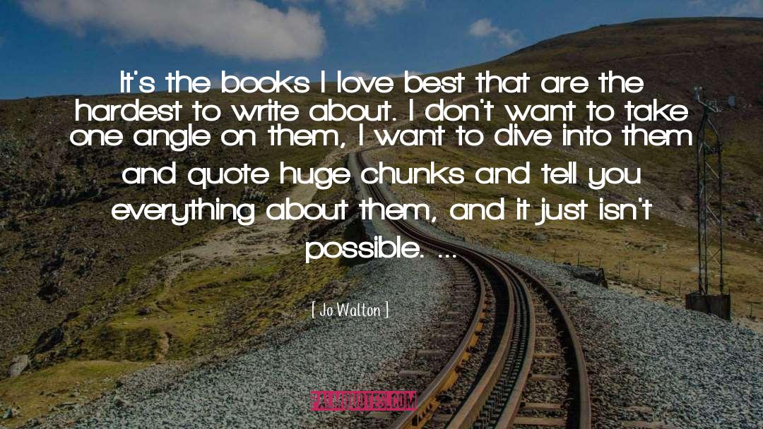 Jo Walton Quotes: It's the books I love