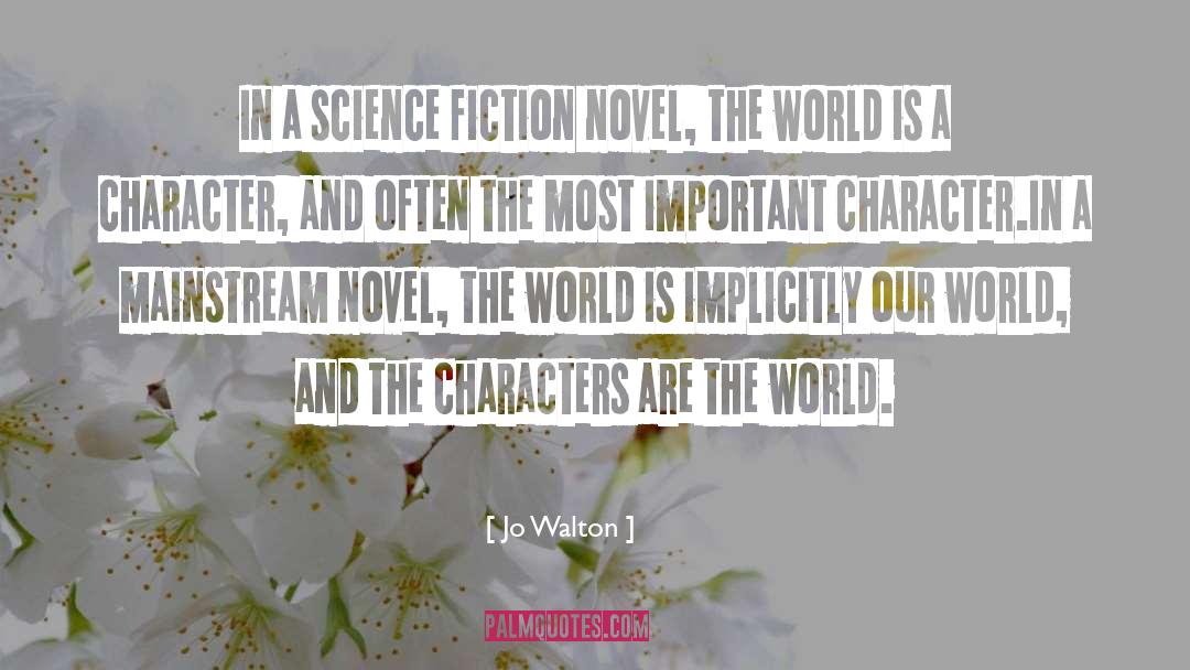 Jo Walton Quotes: In a science fiction novel,