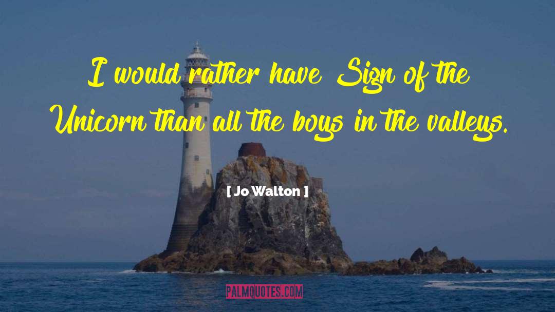 Jo Walton Quotes: I would rather have Sign