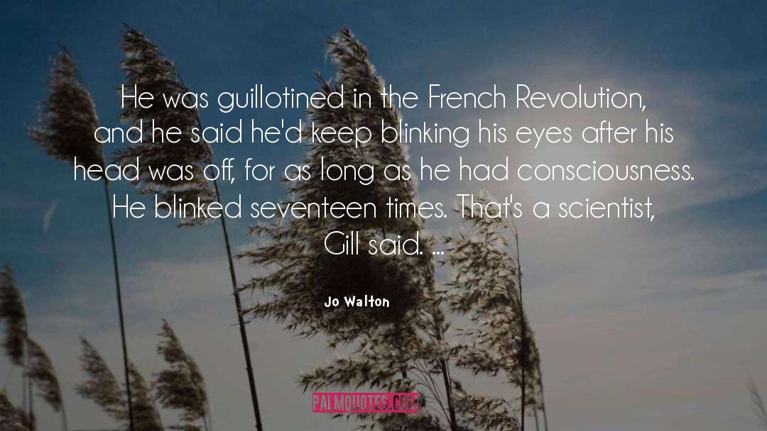 Jo Walton Quotes: He was guillotined in the
