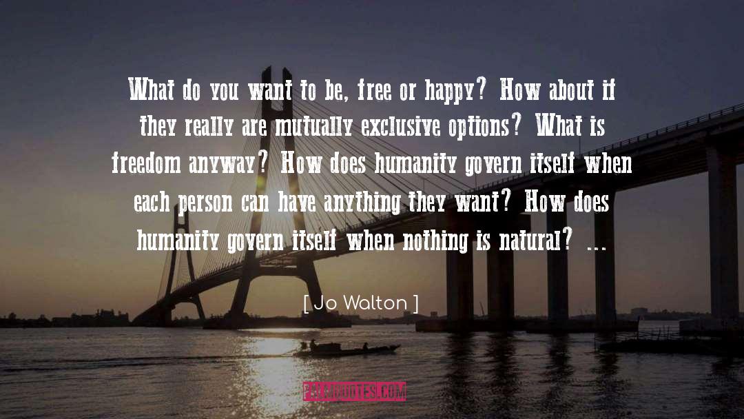 Jo Walton Quotes: What do you want to