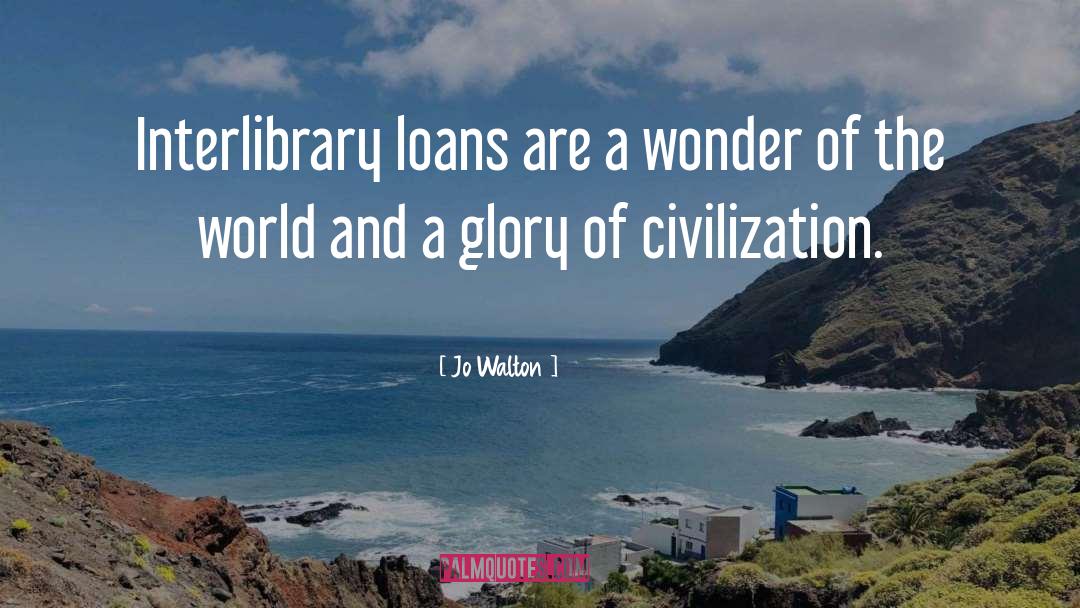 Jo Walton Quotes: Interlibrary loans are a wonder