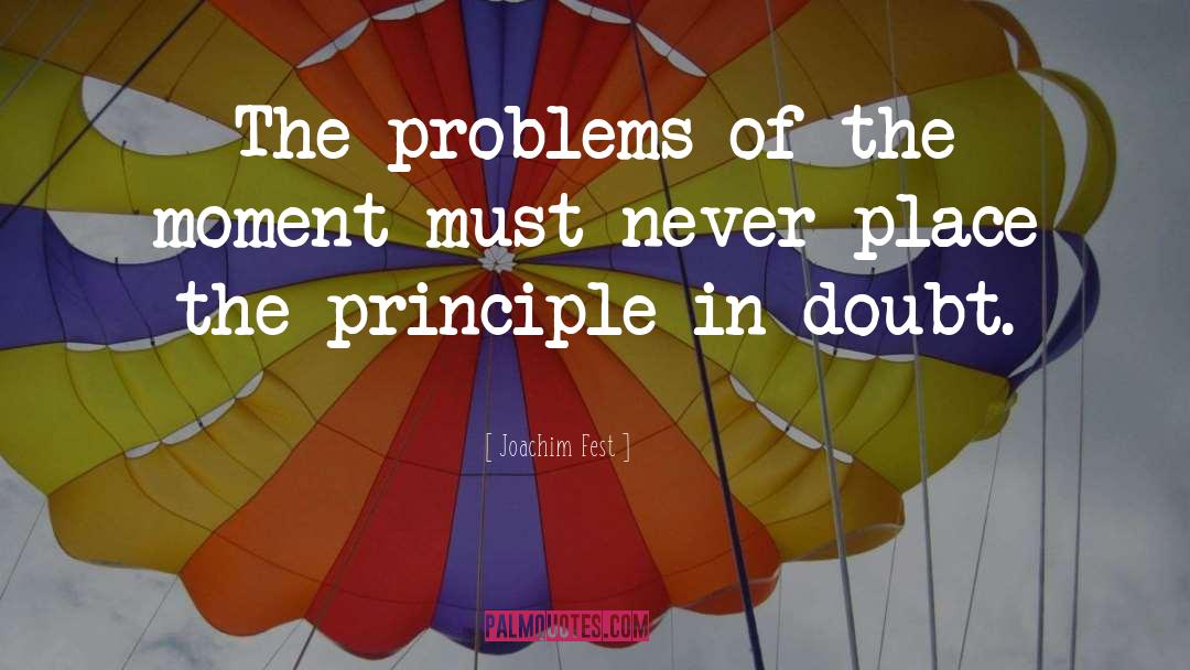 Joachim Fest Quotes: The problems of the moment