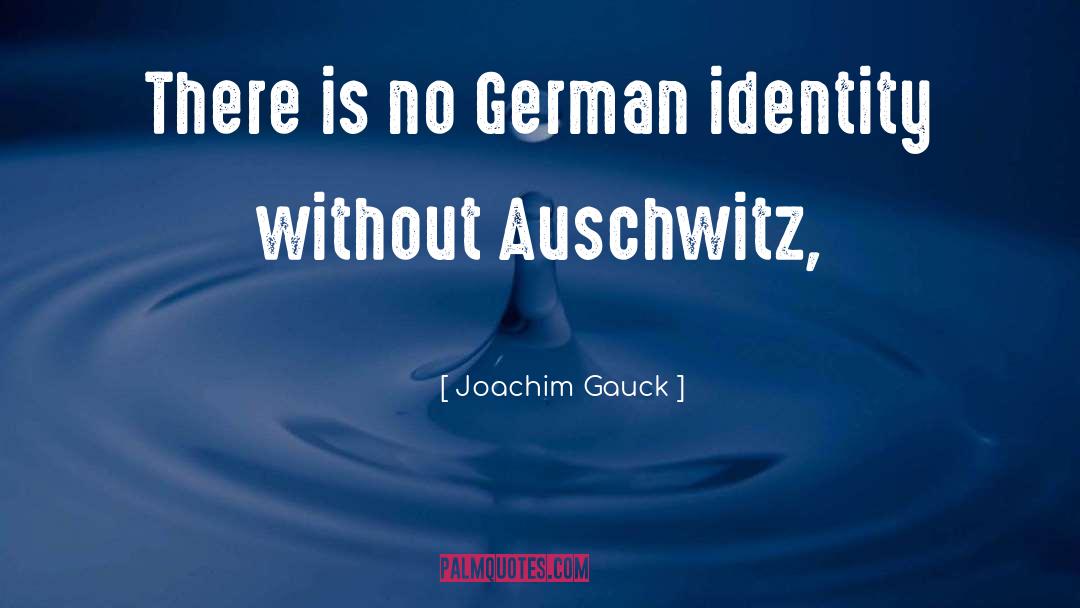 Joachim Gauck Quotes: There is no German identity