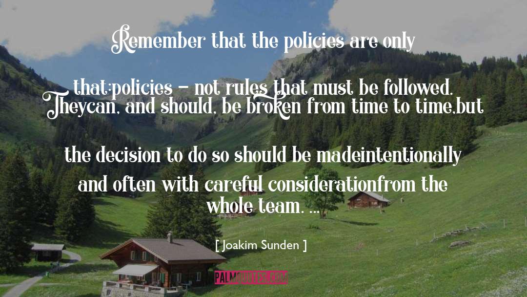Joakim Sunden Quotes: Remember that the policies are