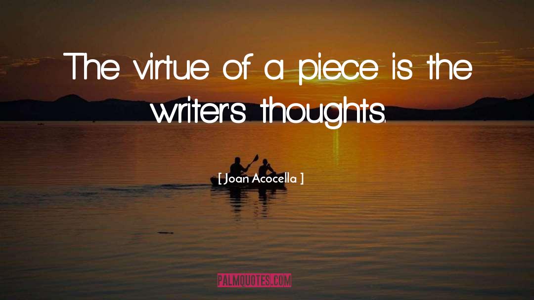 Joan Acocella Quotes: The virtue of a piece