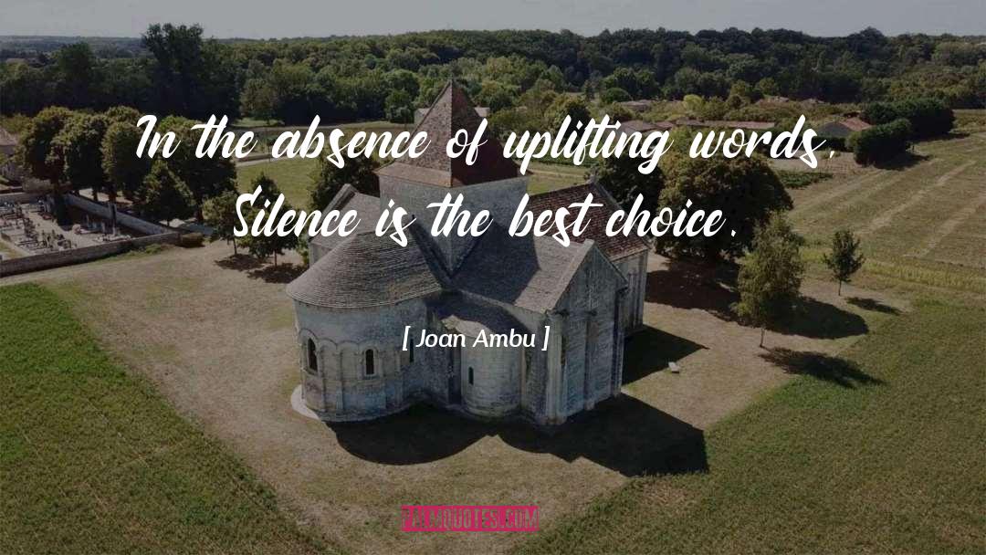 Joan Ambu Quotes: In the absence of uplifting