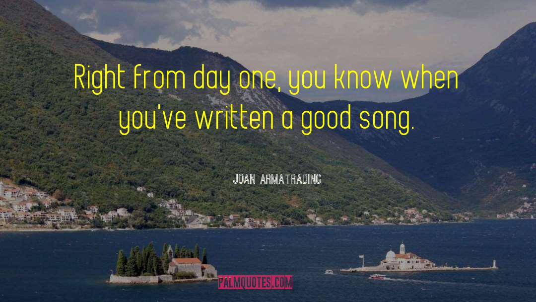 Joan Armatrading Quotes: Right from day one, you