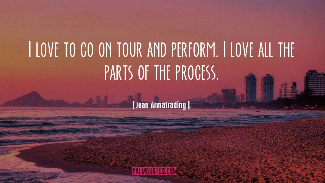 Joan Armatrading Quotes: I love to go on