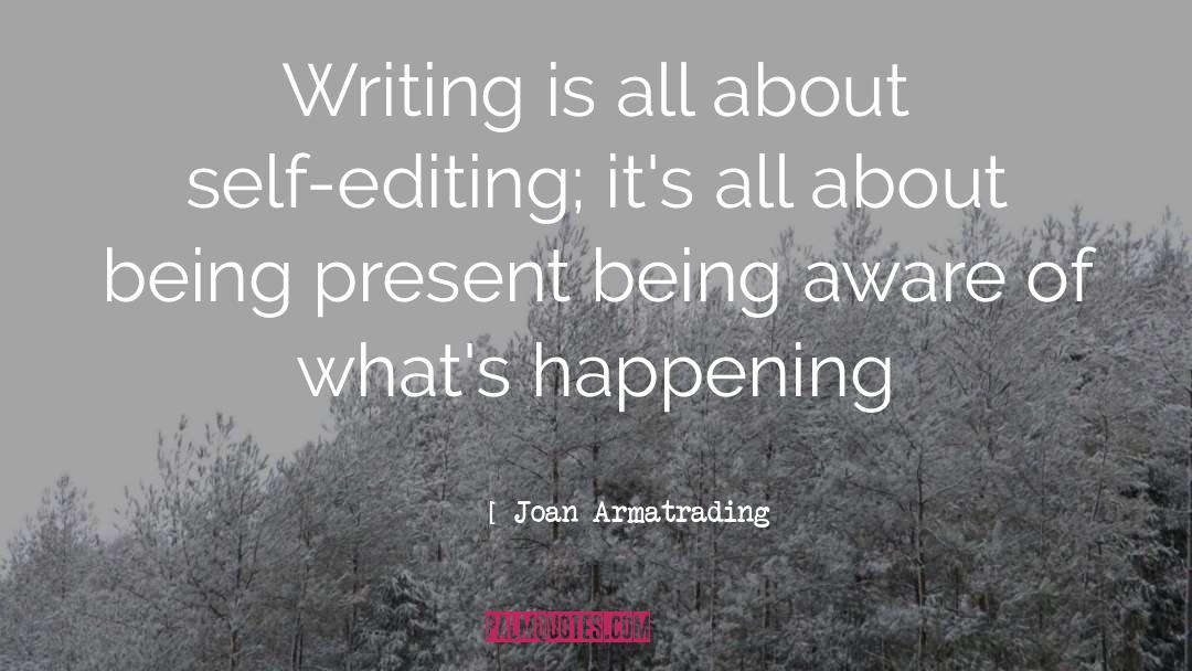 Joan Armatrading Quotes: Writing is all about self-editing;