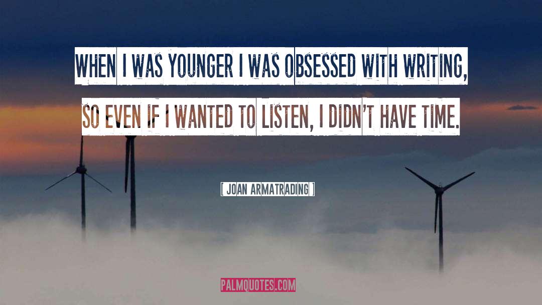 Joan Armatrading Quotes: When I was younger I