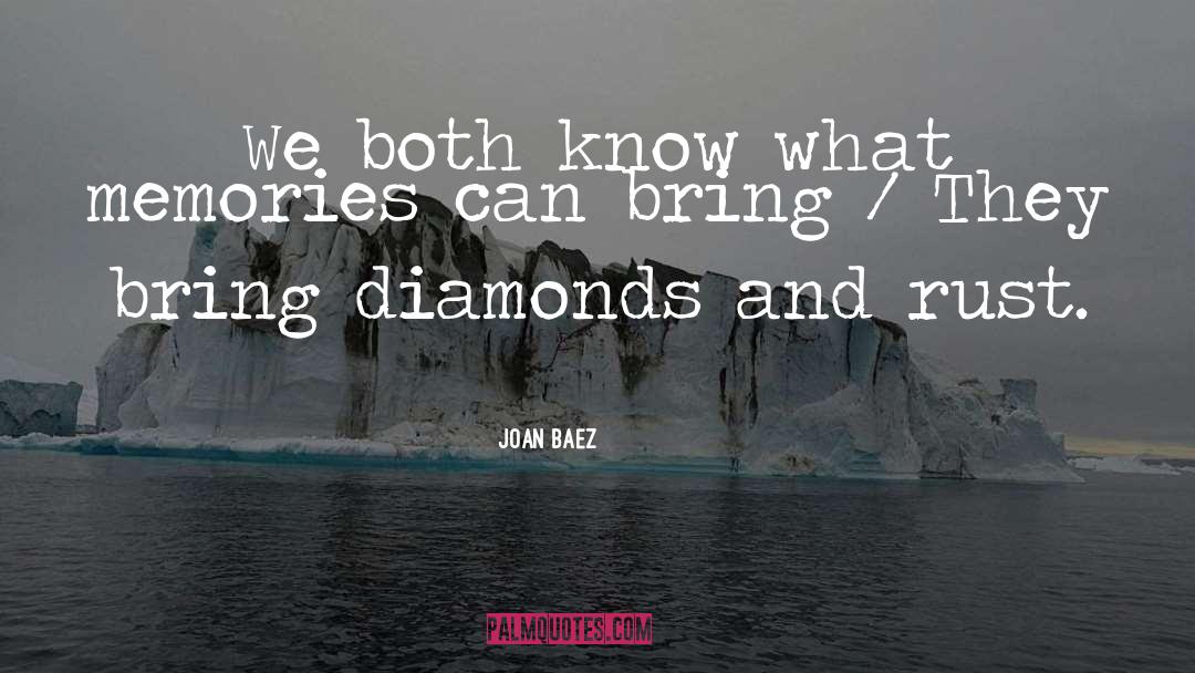 Joan Baez Quotes: We both know what memories