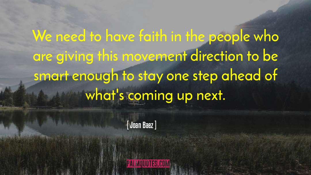 Joan Baez Quotes: We need to have faith