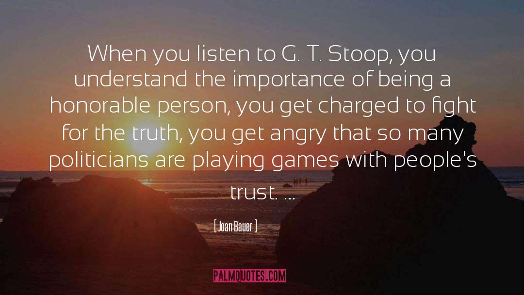 Joan Bauer Quotes: When you listen to G.