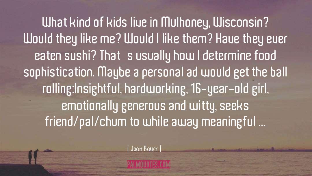 Joan Bauer Quotes: What kind of kids live