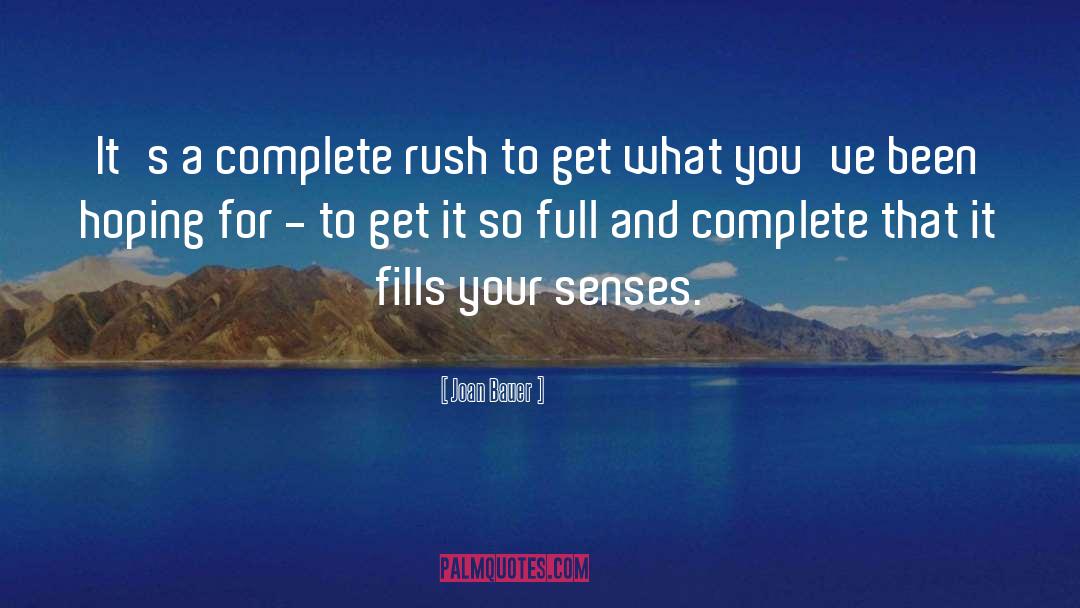 Joan Bauer Quotes: It's a complete rush to