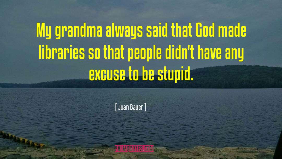 Joan Bauer Quotes: My grandma always said that