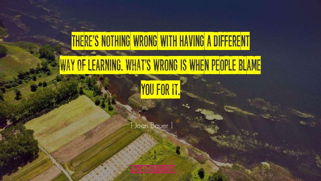 Joan Bauer Quotes: There's nothing wrong with having