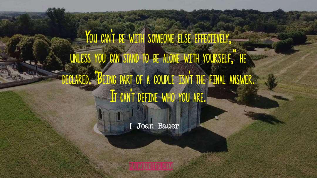 Joan Bauer Quotes: You can't be with someone