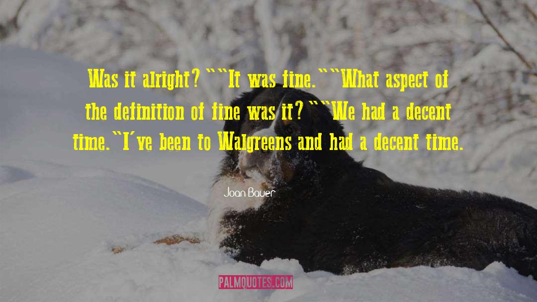 Joan Bauer Quotes: Was it alright?