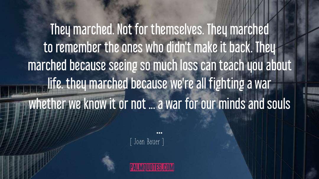 Joan Bauer Quotes: They marched. Not for themselves.