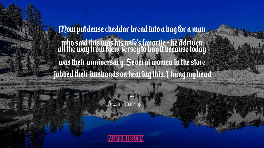 Joan Bauer Quotes: Mom put dense cheddar bread