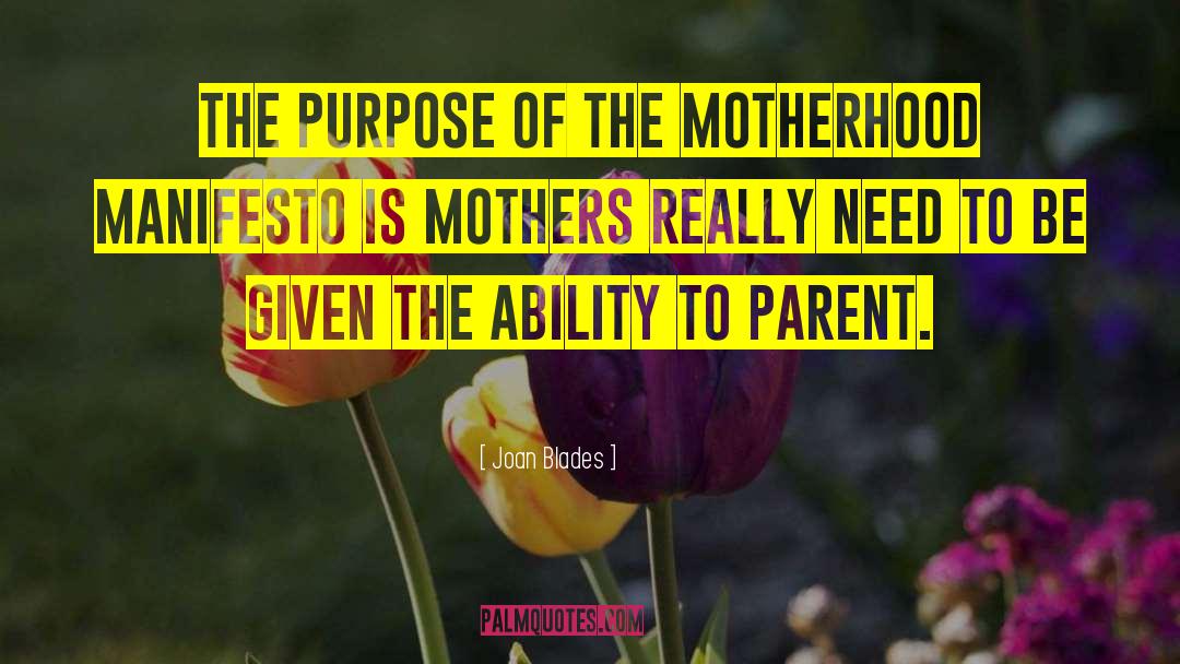 Joan Blades Quotes: The purpose of The Motherhood