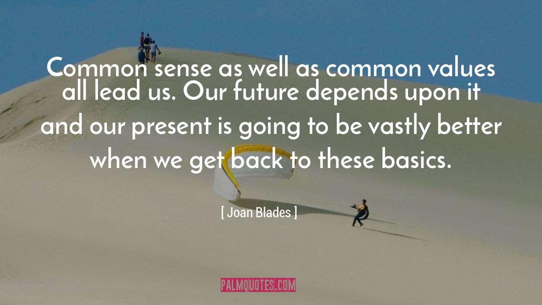 Joan Blades Quotes: Common sense as well as