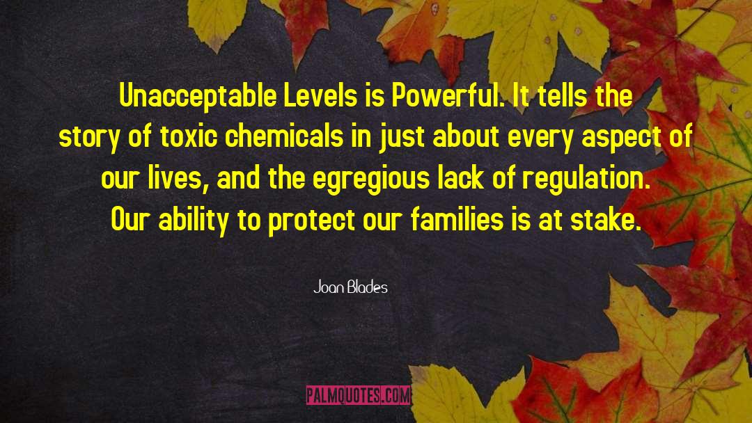 Joan Blades Quotes: Unacceptable Levels is Powerful. It