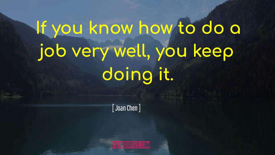 Joan Chen Quotes: If you know how to