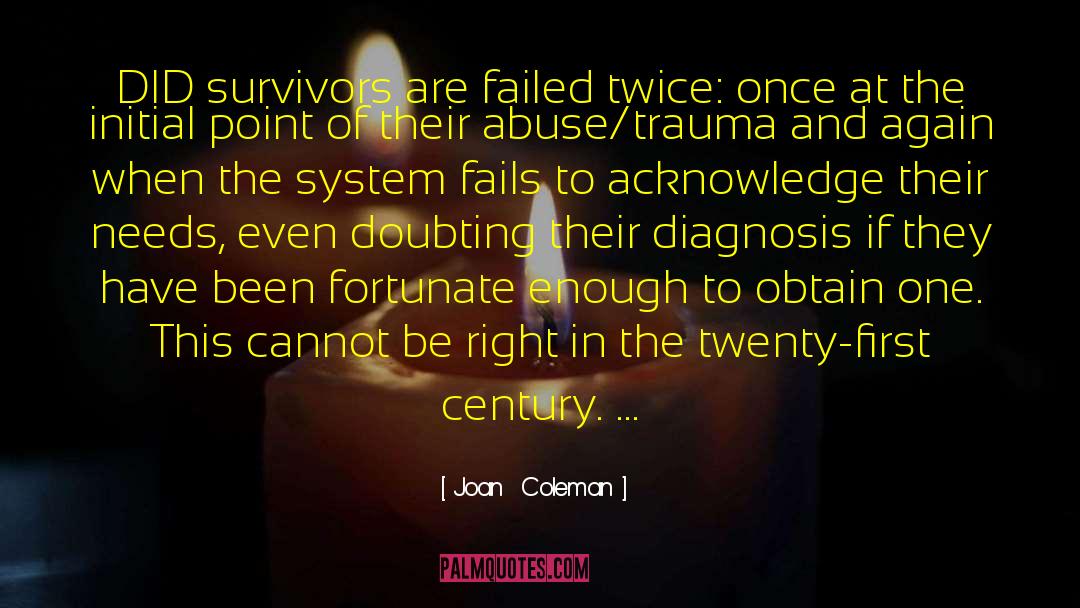 Joan  Coleman Quotes: DID survivors are failed twice: